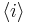  \left \langle i \right \rangle \ 