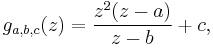  g_{a,b,c}(z) = \frac{z^2(z-a)}{z-b} %2B c, \, 