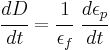 
  \cfrac{dD}{dt} = \cfrac{1}{\epsilon_f}~\cfrac{d\epsilon_p}{dt}
 