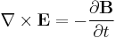  \nabla \times \mathbf{E} = -\frac{ \partial \mathbf{B}} {\partial t} \,