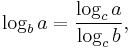 \log_b a = \frac{\log_c a}{\log_c b},