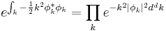  e^{\int_k - {1\over 2} k^2 \phi^*_k \phi_k} = \prod_k e^{- k^2 |\phi_k|^2 d^dk} 