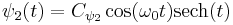 \psi_2(t)=C_{\psi_2}\cos(\omega_0 t){\rm sech}(t)