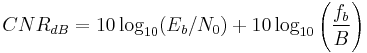 CNR_{dB} = 10\log_{10}(E_b/N_0) %2B 10\log_{10}\left(\frac{f_b}{B}\right)