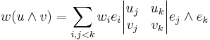  w ( u \wedge  v)
= \sum_{i,j<k}w_i { e}_i {\begin{vmatrix}u_j & u_k \\v_j & v_k \\\end{vmatrix}} { e}_j \wedge { e}_k
