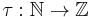 \tau:\mathbb{N}\to\mathbb{Z}