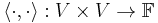  \langle \cdot, \cdot \rangle�: V \times V \rightarrow \mathbb{F} 