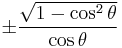 \pm\frac{\sqrt{1 - \cos^2 \theta}}{\cos \theta}\! 