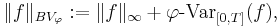 \| f \|_{BV_\varphi}�:= \| f \|_{\infty} %2B \mathop{\varphi \mbox{-Var}}_{[0, T]} (f),