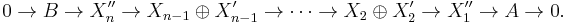 0\rightarrow B\rightarrow X''_n\rightarrow X_{n-1}\oplus X'_{n-1}\rightarrow\cdots\rightarrow X_2\oplus X'_2\rightarrow X''_1\rightarrow A\rightarrow0.