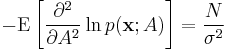 
-\mathrm{E}
\left[
 \frac{\partial^2}{\partial A^2} \ln p(\mathbf{x}; A)
\right]
=
\frac{N}{\sigma^2}
