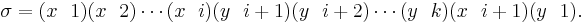 \sigma = (x~~1)(x~~2)\cdots (x~~i)(y~~i%2B1) (y~~i%2B2)\cdots (y~~k)(x~~i%2B1)(y~~1).