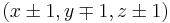 \textstyle(x\pm1, y\mp1, z\pm1)