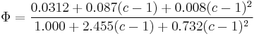 \Phi=\frac{0.0312%2B0.087(c-1)%2B0.008(c-1)^2}{1.000%2B2.455(c-1)%2B0.732(c-1)^2}