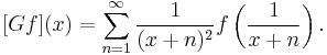 [Gf](x) = \sum_{n=1}^\infty \frac {1}{(x%2Bn)^2} f \left(\frac {1}{x%2Bn}\right).