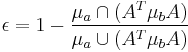 \epsilon = 1 - \frac{\mu_a \cap (A^T \mu_b A)}{\mu_a \cup (A^T \mu_b A)}