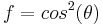 f=cos^2 (\theta)