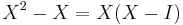 X^2-X=X(X- I)