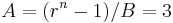 A= (r^n-1)/B = 3