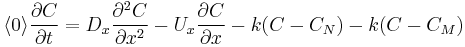 \langle 0 \rangle\frac{\partial C}{\partial t} = D_x \frac{\partial^2 C}{\partial x^2} - U_x \frac{\partial C}{\partial x}- k (C-C_N)-k(C-C_M)