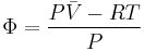 \Phi  = \frac{{P\bar V - RT}}
{P}