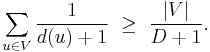 \sum_{u\in V} \frac{1}{d(u)%2B1} ~\ge~\frac{|V|}{D%2B1}.