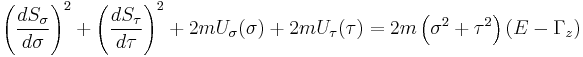 
\left( \frac{dS_{\sigma}}{d\sigma} \right)^{2} %2B \left( \frac{dS_{\tau}}{d\tau} \right)^{2} %2B 2m U_{\sigma}(\sigma) %2B 2m U_{\tau}(\tau) = 2m \left( \sigma^{2} %2B \tau^{2} \right) \left( E - \Gamma_{z} \right)
