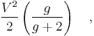 {V^2 \over 2} \left( {g \over g %2B 2} \right)\quad,