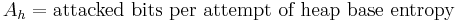 A_h = \mbox{attacked bits per attempt of heap base entropy}\,