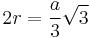  2r = \frac{a}{3}\sqrt{3} \!\, 