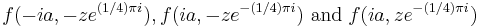 f(-ia,-ze^{(1/4)\pi i}), f(ia,-ze^{-(1/4)\pi i})\text{ and }f(ia,ze^{-(1/4)\pi i})\,