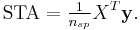 \mathrm{STA} = \tfrac{1}{n_{sp}} X^T \mathbf{y}. 