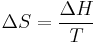 \Delta S = \frac {\Delta H} {T}