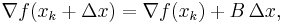 \nabla f(x_k%2B\Delta x)=\nabla f(x_k)%2BB \, \Delta x,