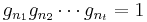  g_{n_1} g_{n_2} \cdots g_{n_t} = 1