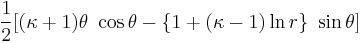  \frac{1}{2}[(\kappa%2B1) \theta~\cos\theta - \{1 %2B (\kappa-1) \ln r\} ~\sin\theta] \,