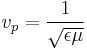 v_p = \frac{1}{\sqrt{\epsilon \mu}} 