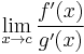 \lim_{x\to c}\frac{f'(x)}{g'(x)}