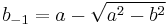 b_{-1} = a - \sqrt{a^2 - b^2} \, 