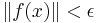 \|f(x)\| < \epsilon