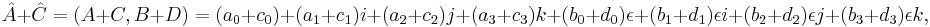  \hat{A} %2B \hat{C} = (A%2BC, B%2BD) = (a_0%2Bc_0) %2B (a_1%2Bc_1) i %2B (a_2%2Bc_2) j %2B (a_3%2Bc_3) k %2B (b_0%2Bd_0) \epsilon %2B (b_1%2Bd_1) \epsilon i %2B (b_2%2Bd_2) \epsilon j %2B (b_3%2Bd_3) \epsilon k, 