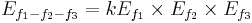 
E_{f_1-f_2-f_3} = k E_{f_1} \times E_{f_2} \times E_{f_3}
