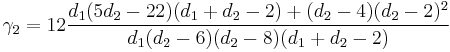 \gamma_2 = 12\frac{d_1(5d_2-22)(d_1%2Bd_2-2)%2B(d_2-4)(d_2-2)^2}{d_1(d_2-6)(d_2-8)(d_1%2Bd_2-2)}