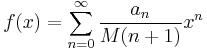  f(x)= \sum_{n=0}^{\infty}\frac{a_n}{M(n%2B1)}x^{n} 