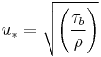 u_*=\sqrt{\left(\frac{\tau_b}{\rho}\right)}