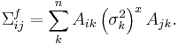 \Sigma^f_{ij}= \sum_k^n  A_{ik} \left(\sigma^2_k \right)^x A_{jk}.