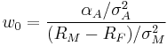 w_0 = \frac{\alpha_A/\sigma_A^2}{(R_M-R_F)/\sigma_M^2}