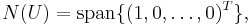  N(U) = \operatorname{span}\{ (1,0,\ldots, 0)^T \}, 