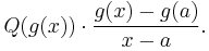 Q(g(x)) \cdot \frac{g(x) - g(a)}{x - a}.