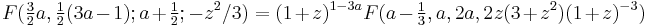 F(\tfrac{3}{2}a,\tfrac{1}{2}(3a-1);a%2B\tfrac{1}{2};-z^{2}/3) = (1%2Bz)^{1-3a}F(a-\tfrac{1}{3}, a, 2a, 2z(3%2Bz^2)(1%2Bz)^{-3})\,